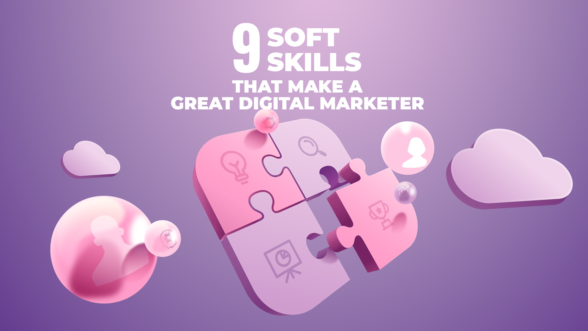 9 soft skills that make a great digital marketer